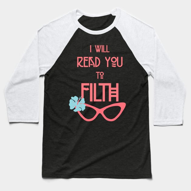 I Will Read You to Filth Funny Drag Queen Quote Baseball T-Shirt by ksrogersdesigns